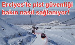 Erciyes’te pist güvenliği bakın nasıl sağlanıyor!