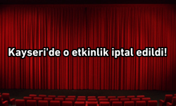 Kayseri'de o etkinlik iptal edildi!