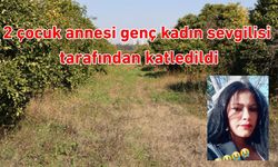 2 çocuk annesi genç kadın sevgilisi tarafından katledildi