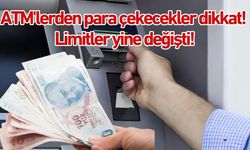 ATM'lerden para çekecekler dikkat! Limitler yine değişti!