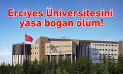 Erciyes Üniversitesi'ni yasa boğan ölüm!