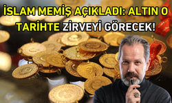 İslam Memiş açıkladı: Altın o tarihte zirveyi görecek!