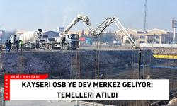 Kayseri OSB’ye dev merkez geliyor: Temelleri atıldı!