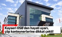 Kayseri OSB’den hayati uyarı, çöp konteynerlerine dikkat çekti!
