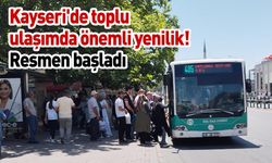 Kayseri'de toplu ulaşımda önemli yenilik! Resmen başladı