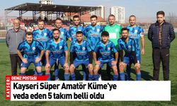 Kayseri Süper Amatör Küme'ye veda eden 5 takım belli oldu