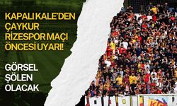 Kapalı Kale’den Çaykur Rizespor maçı öncesi uyarı! Görsel şölen olacak