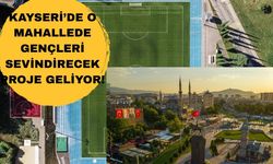 Kayseri’de o mahalleye gençleri sevindirecek proje geliyor!