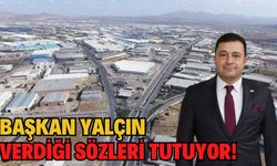 Başkan Yalçın verdiği sözleri tutuyor!
