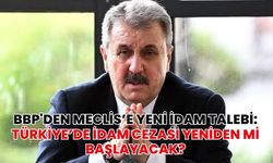 BBP'den Meclis’e Yeni İdam Talebi: Türkiye’de İdam Cezası Yeniden Mi Başlayacak?