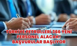 Türkiye Petrolleri 366 Yeni Personel Alacak! Başvurular Başlıyor