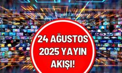 24 Ağustos 2025 yayın akışı!