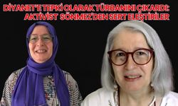 Diyanet’e Tepki Olarak Türbanını Çıkardı: Aktivist Berrin Sönmez'den sert eleştiriler