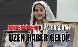 Kayserili genç tiyatrocudan üzen haber geldi!