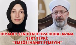 Diyanet Sen’den İftiraya Sert Tepki: “Emeğe İhanet Etmeyin”