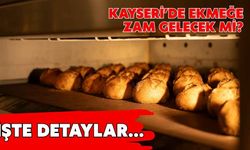 Kayseri’de ekmeğe zam gelecek mi?
