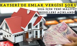 Kayseri’de Emlak Vergisi Şoku: 2026 İçin Yeni Maliyet Bedelleri Açıklandı
