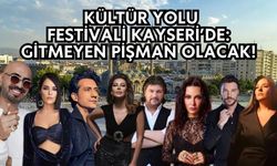 Kültür yolu festivali Kayseri’de: Gitmeyen pişman olacak!