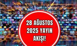 28 Ağustos 2025 yayın akışı!