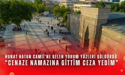 Hunat Hatun Camii’ne gelen yorum yüzleri güldürdü: “Cenaze namazına gittim ceza yedim”