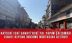Kayseri Eski Sanayi’deki yol yapım çalışması esnafı kepenk indirme noktasına getirdi!