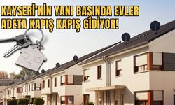 Kayseri’nin yanı başında evler adeta kapış kapış gidiyor!