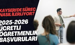 2025-2026 Ücretli Öğretmenlik Başvuruları: Kayseri'de Süreç Nasıl İlerliyor?