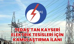TEDAŞ’tan Kayseri elektrik tesisleri için kamulaştırma ilanı