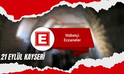 Kayseri'de 21 Eylül Bugün nöbetçi eczaneler