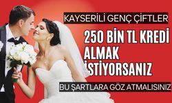 Kayserili genç çiftler, 250 bin TL kredi almak istiyorsanız bu şartlara göz atmalısınız