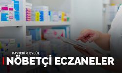 Kayseri nöbetçi eczaneler: 6 Eylül 2025