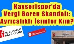 Kayserispor’da Vergi Borcu Skandalı: Ayrıcalıklı İsim Kim?