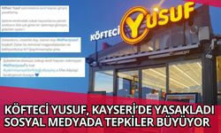Köfteci Yusuf, Kayseri’de yasakladı: Sosyal medyada tepkiler büyüyor