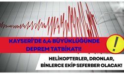 Kayseri’de 6,4 büyüklüğünde deprem senaryosu ile tatbikat yapılacak