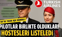 THY’de yasak aşk skandalı: Pilotlar birlikte oldukları hostesleri listeledi