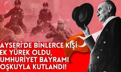 Kayseri’de binlerce kişi tek yürek oldu, Cumhuriyet bayramı coşkuyla kutlandı!