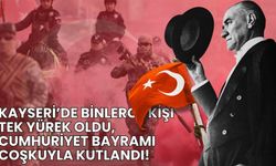 Kayseri’de binlerce kişi tek yürek oldu, Cumhuriyet bayramı coşkuyla kutlandı!