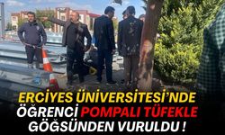 Erciyes Üniversitesi'nde kadın pompalı tüfekle vuruldu!