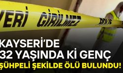 Kayseri'de 32 yaşındaki genç evinde ölü bulundu