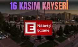 16 Kasım  Kayseri Nöbetçi Eczaneler