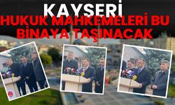 Kayseri Hukuk mahkemeleri bu binaya taşınacak!