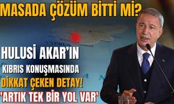 Masada çözüm bitti mi? Hulusi Akar’ın Kıbrıs konuşmasında dikkat çeken detay: 'Artık tek bir yol var'