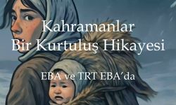 Kurtuluş savaşı kahramanları EBA ve TRT EBA’da