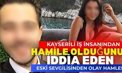 Kayserili iş insanından hamile olduğunu iddia etmişti! Eski sevgiliden olay gönderme