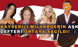 Kayserili ünlü iş insanının aşk defteri çok kabarık çıktı!