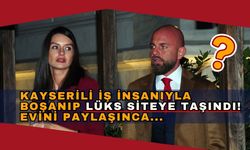 Kayserili iş insanından boşanıp lüks siteye taşınmıştı! Yeni evi hayran bıraktı