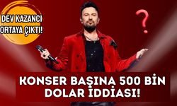 Tarkan için konser başına 500 bin dolar iddiası! Dev kazancı ortaya çıktı