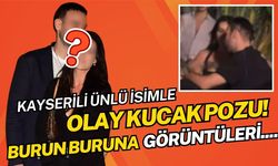 Kayserili ünlü isimle olay kucak pozu! Burun buruna görüntüler dillere düştü