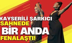 Kayserili ünlü şarkıcı sahnede bir anda fenalaştı!