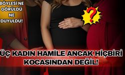 Dizi tarihinde böylesi görülmedi! Üç kadın hamile ama hiçbiri kocasından değil!